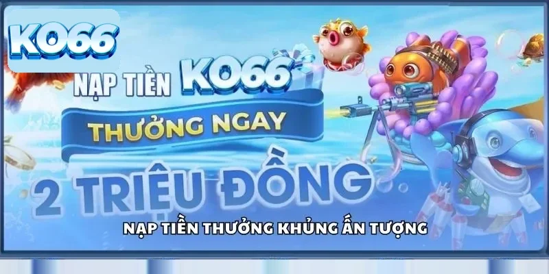 Ko66 35 Nạp tiền thưởng khủng ấn tượng